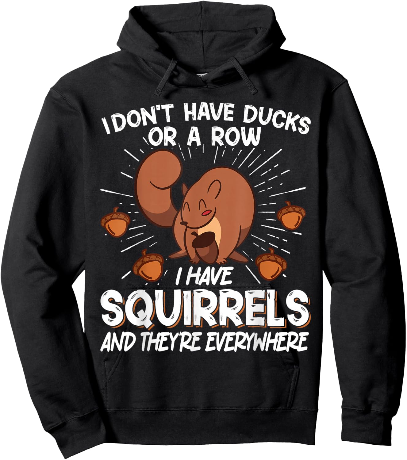 I Don't Have Ducks Or A Row I Have Squirrels Hoodie - Hoodie | Black
