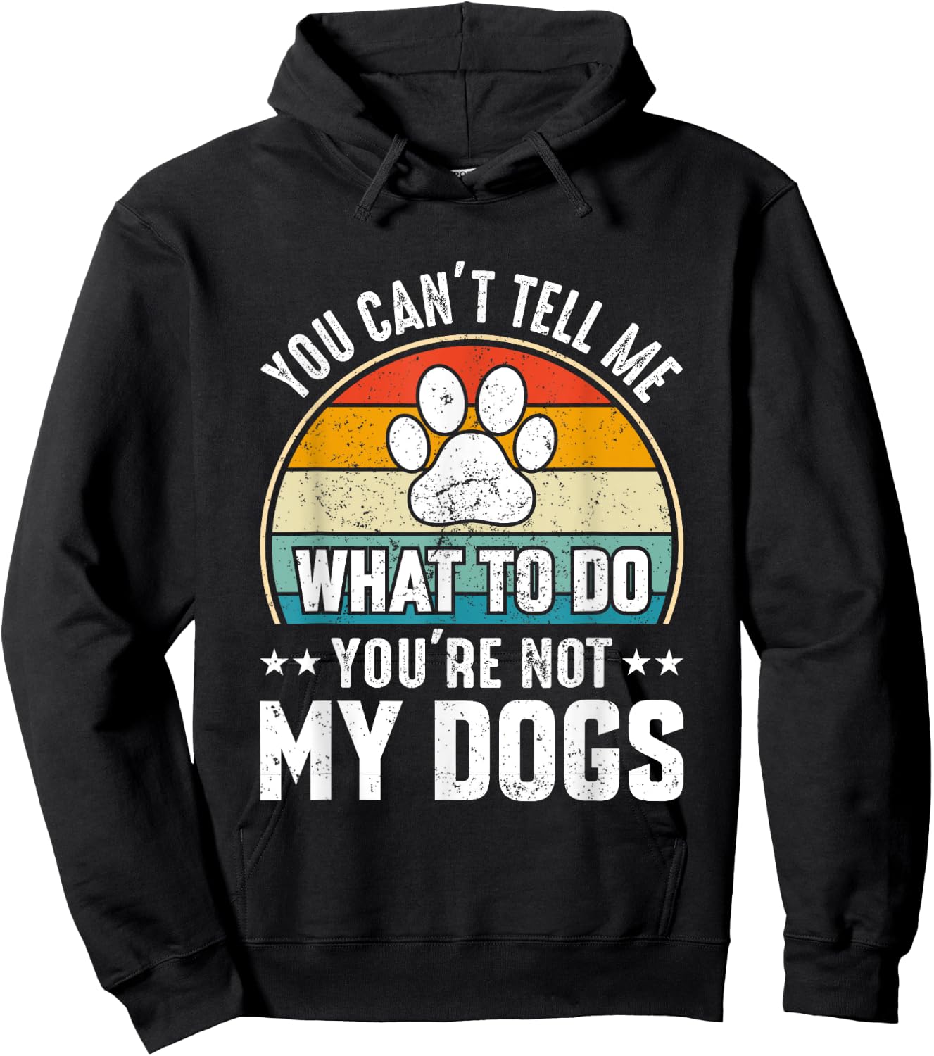 Dog Lover - You Can't Tell me What to do You're not My Dogs Women Girls Kids Hoodie - Hoodie | Black