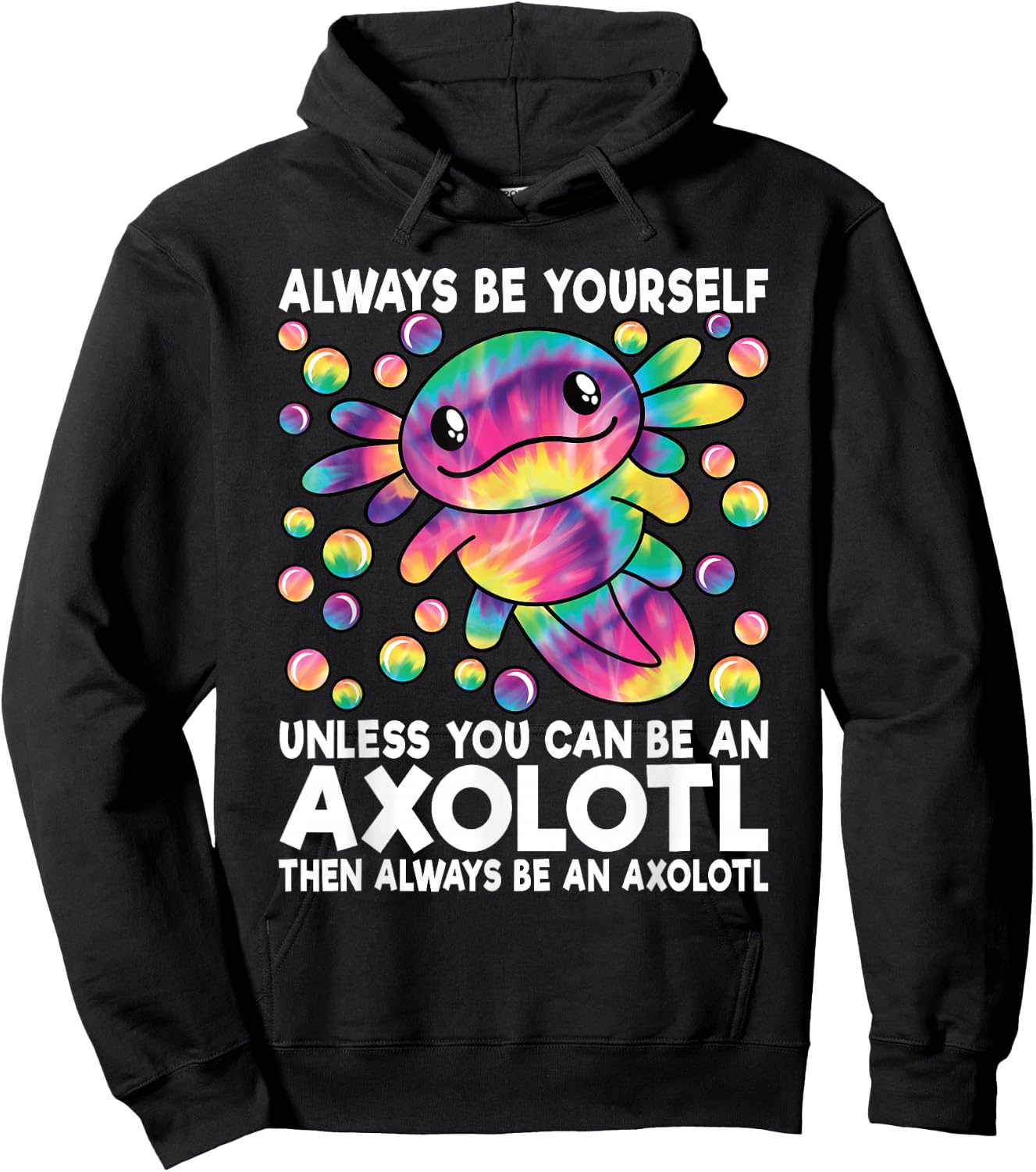 Always Be Yourself Unless You Can Be an Axolotl Lover Funny Hoodie - Hoodie | Black