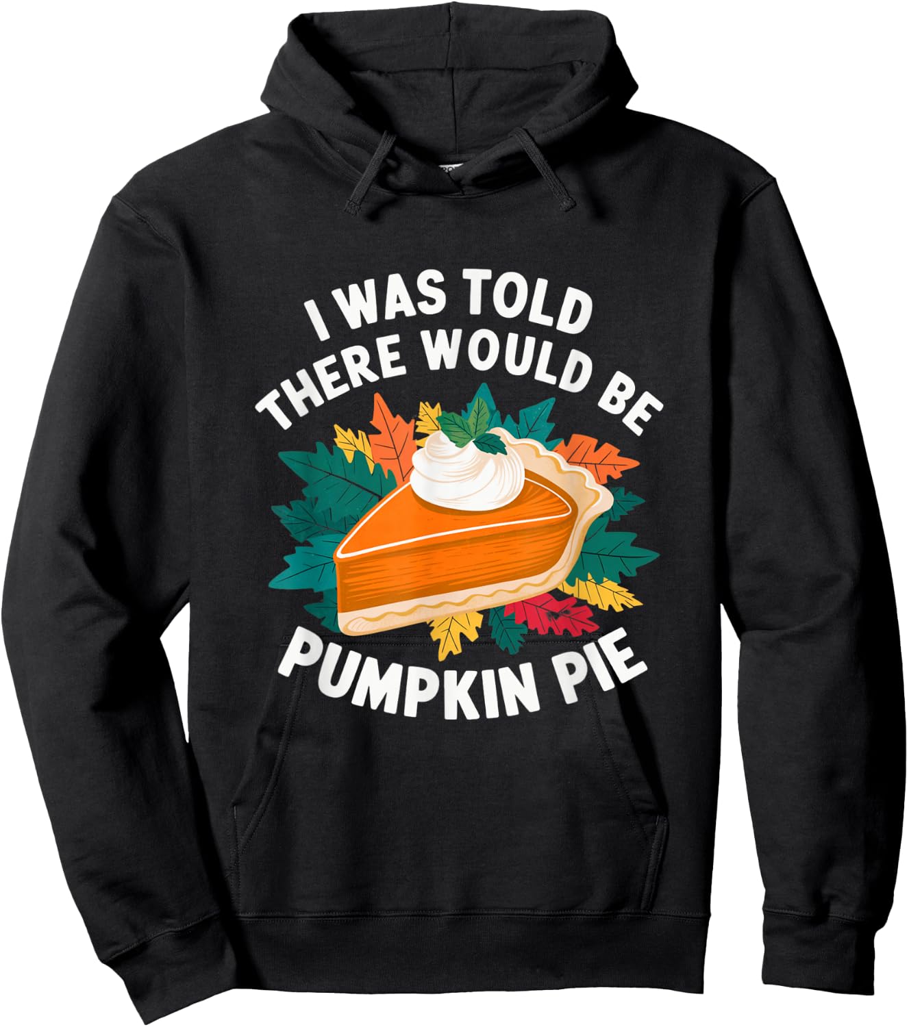 I Was Told There Would Be Pumpkin Pie Cute Thanksgiving Hoodie - Hoodie | Black