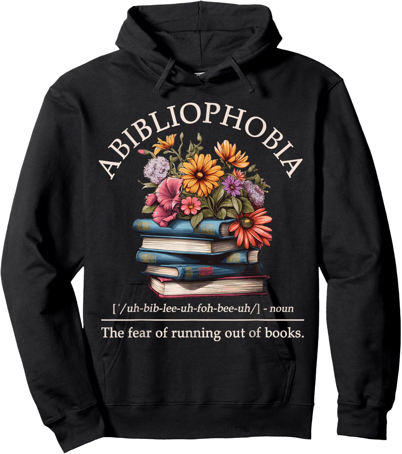 Abibliophobia Definition The Fear Of Running Out Of Books Hoodie - Hoodie | Black