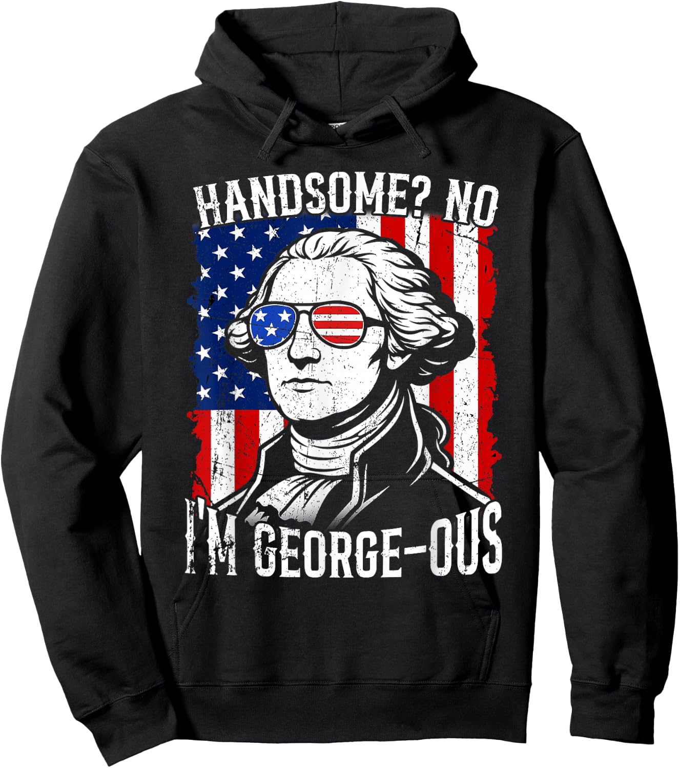 Handsome No I'm George-OUS Flag USA Washington 4th of July Hoodie - Hoodie | Black