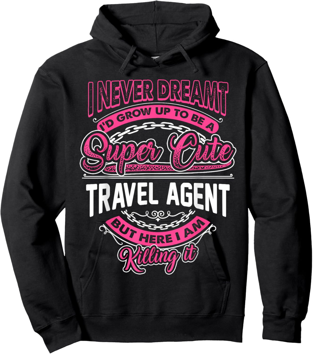 I never Dreamt I'd become a Super Cute Travel Agent Hoodie - Hoodie | Black