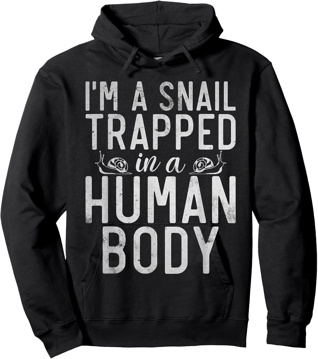 Im a Snail trapped in a Human Body funny Snail Hoodie - Hoodie | Black
