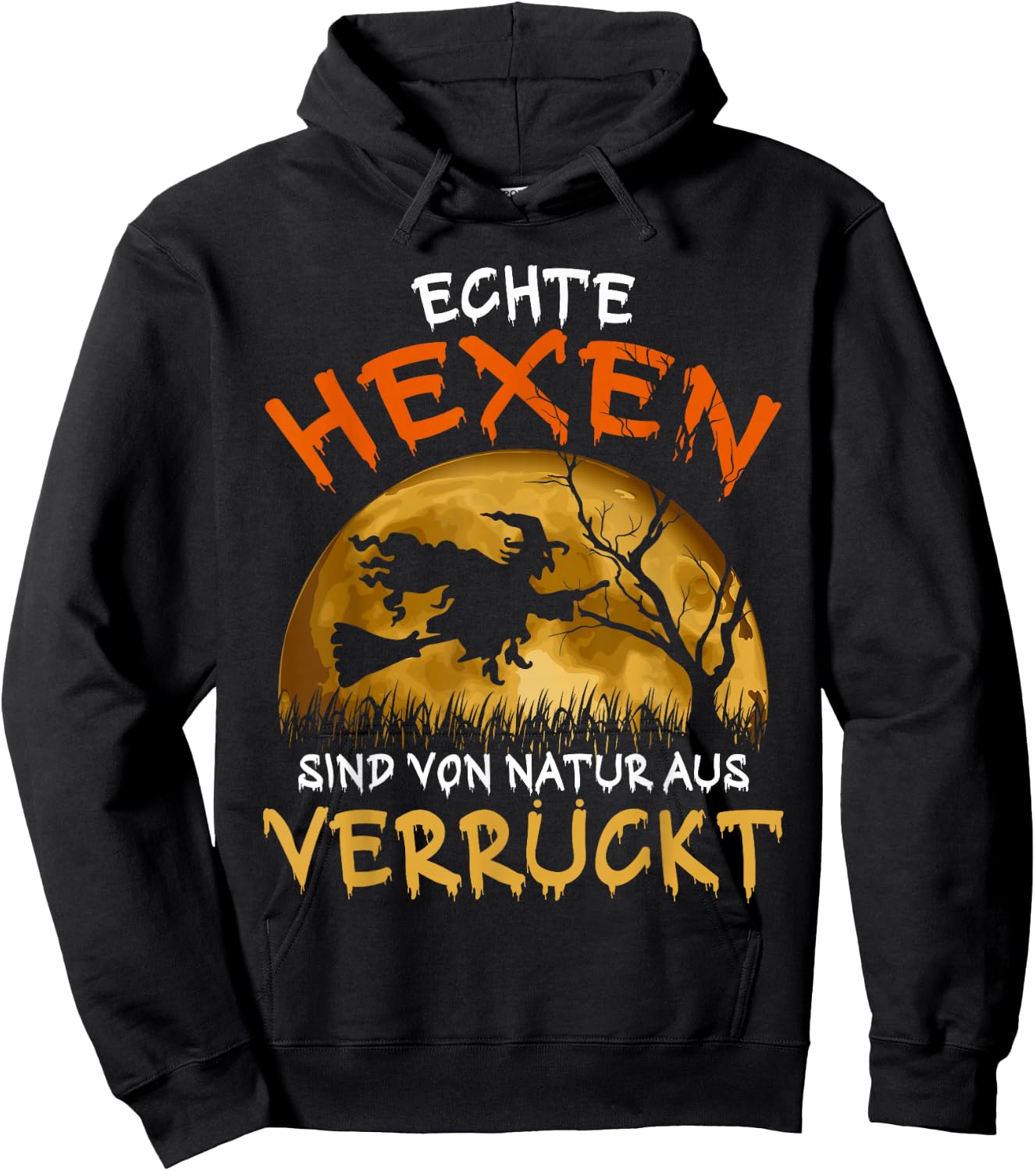 with German Text "Echte Hexen sind Verrückt Besen" Halloween Witch [ Hoodie - Hoodie | Black
