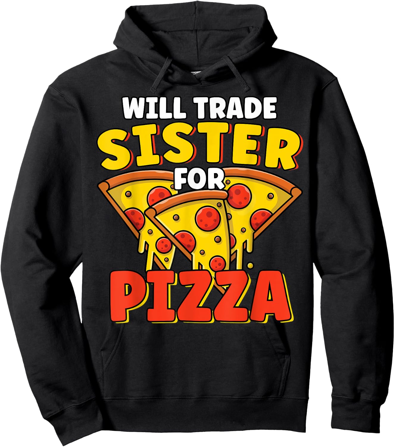 Will Trade Sister For Pizza Lover Funny Sibling Pizza Party Hoodie - Hoodie | Black