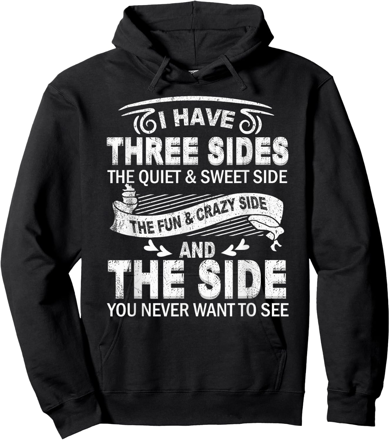 I Have Three Sides And The Side You Never Want To See Funny Hoodie - Hoodie | Black