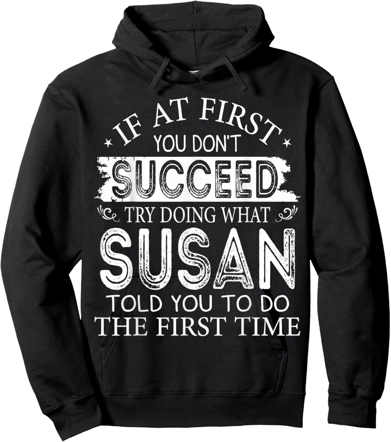 If At First You Don't Succeed Try Doing What Susan Hoodie - Hoodie | Black