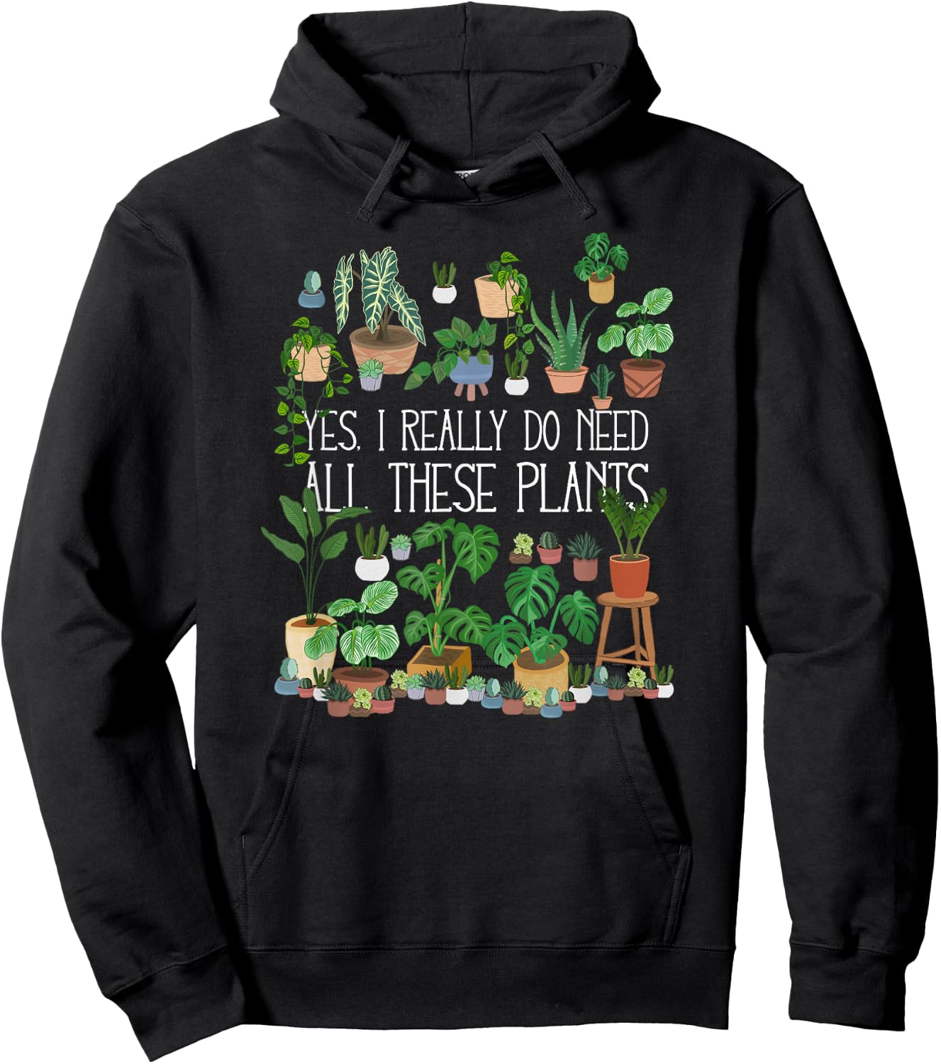 Yes I Really Do Need All These Plants Hoodie - Hoodie | Black
