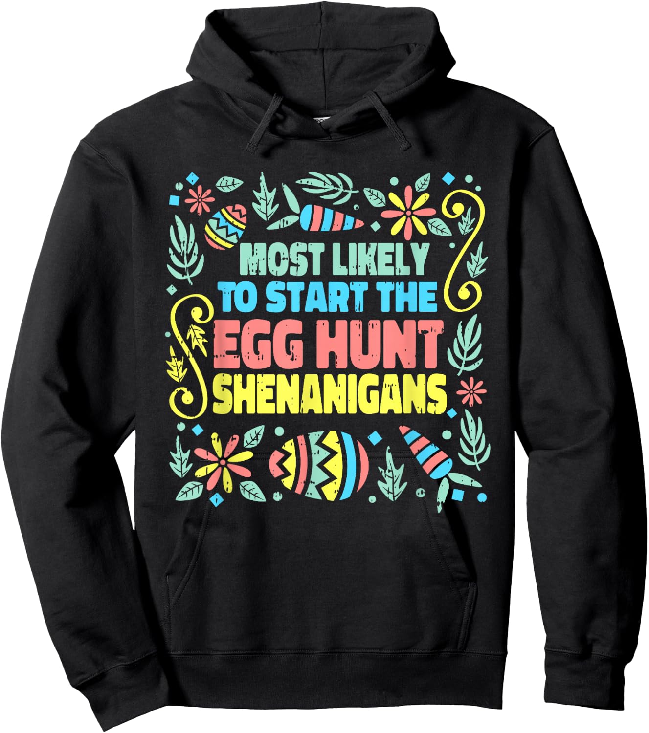 Most Likely To Start The Egg Hunt Shenanigans Easter Spring Hoodie - Hoodie | Black