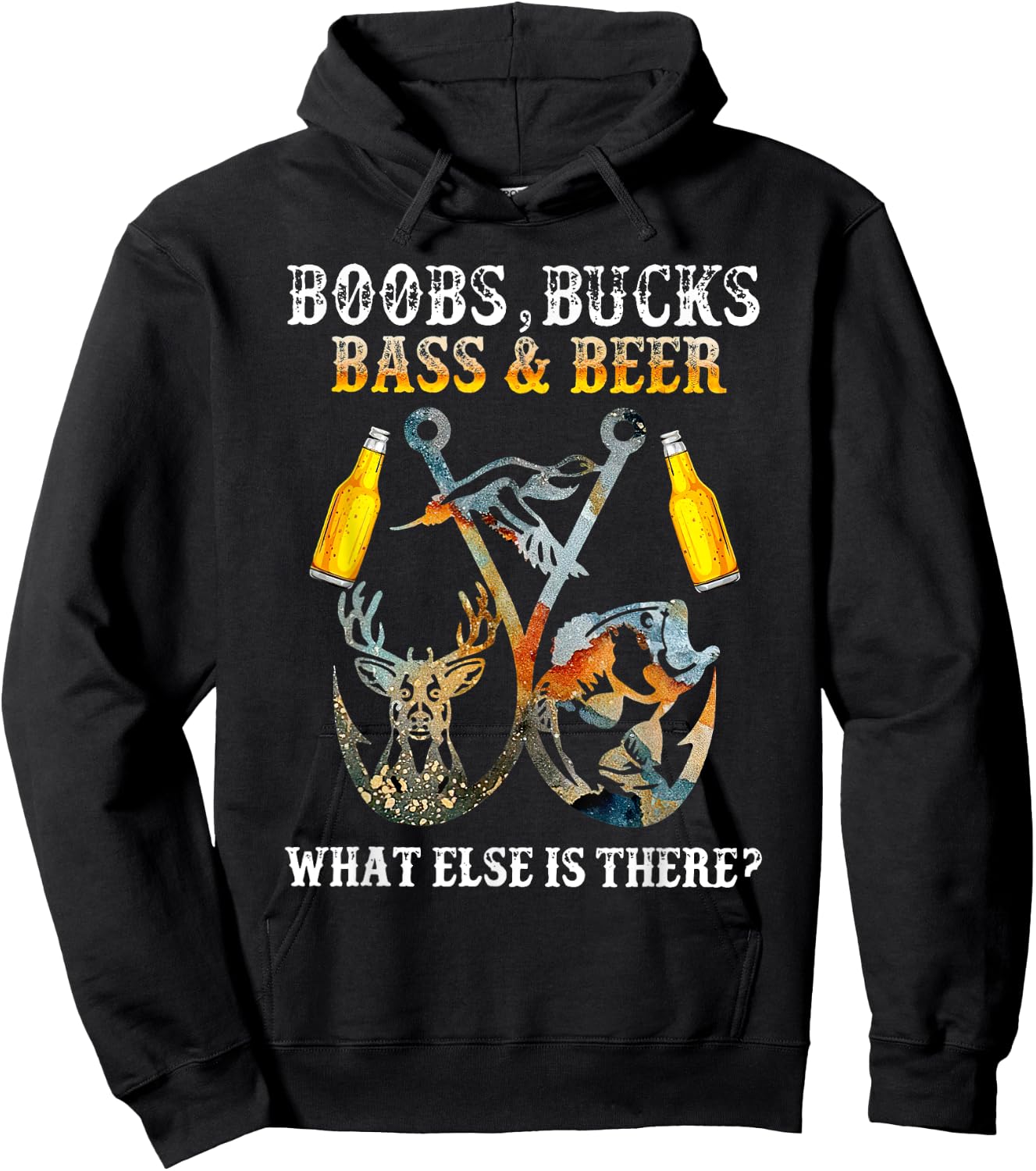 Boobs Bucks Bass Beer What Else Is There Fishing Hunting Hoodie - Hoodie | Black