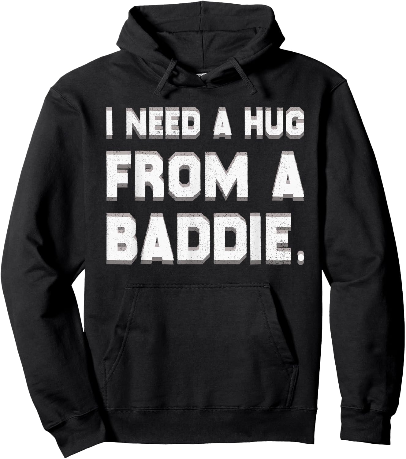 I Need A Hug from A Baddie Funny Saying Illusion Quote Hoodie - Hoodie | Black