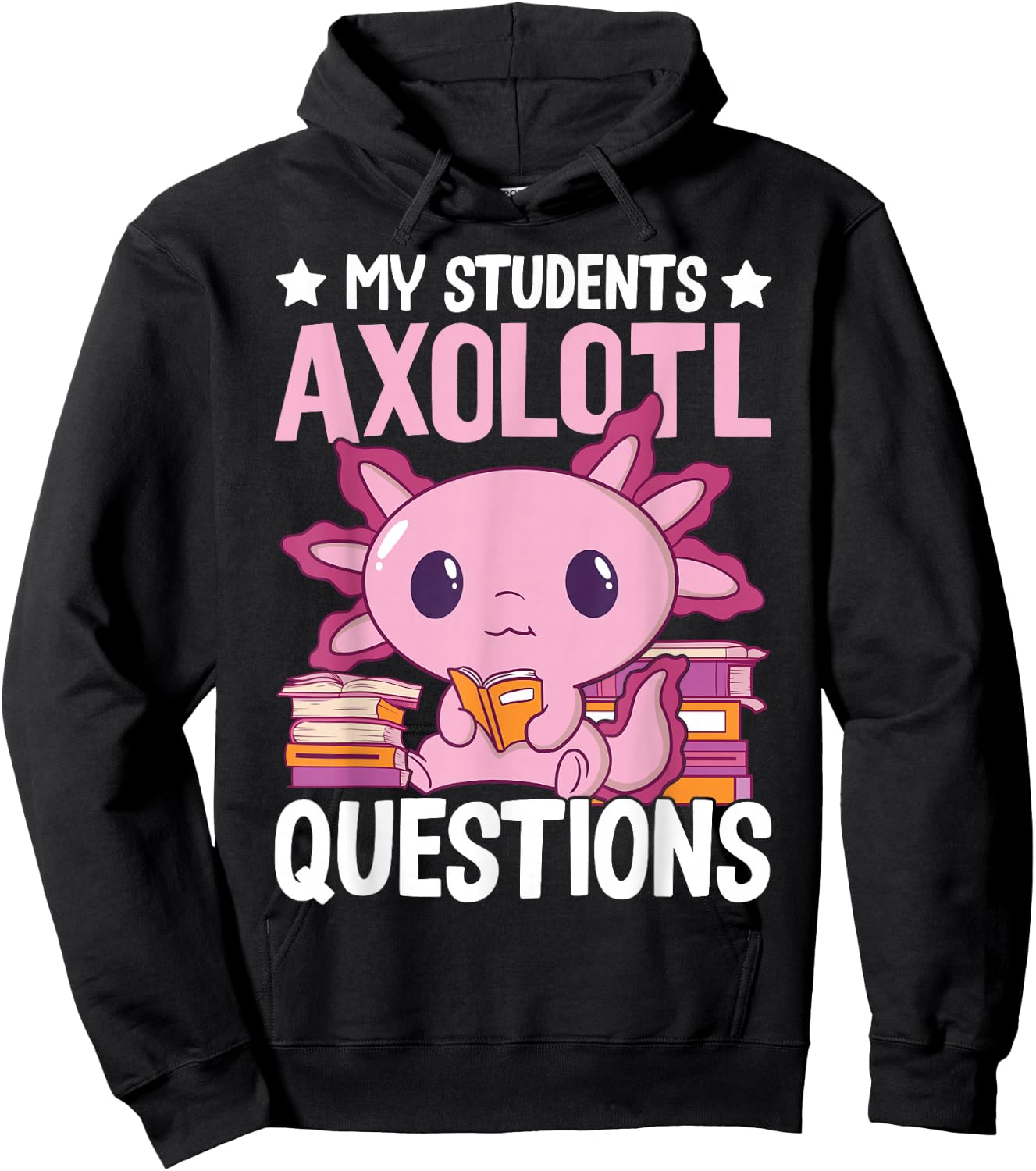 Axolotl Lover Teacher - My Students Axolotl Questions Hoodie - Hoodie | Black