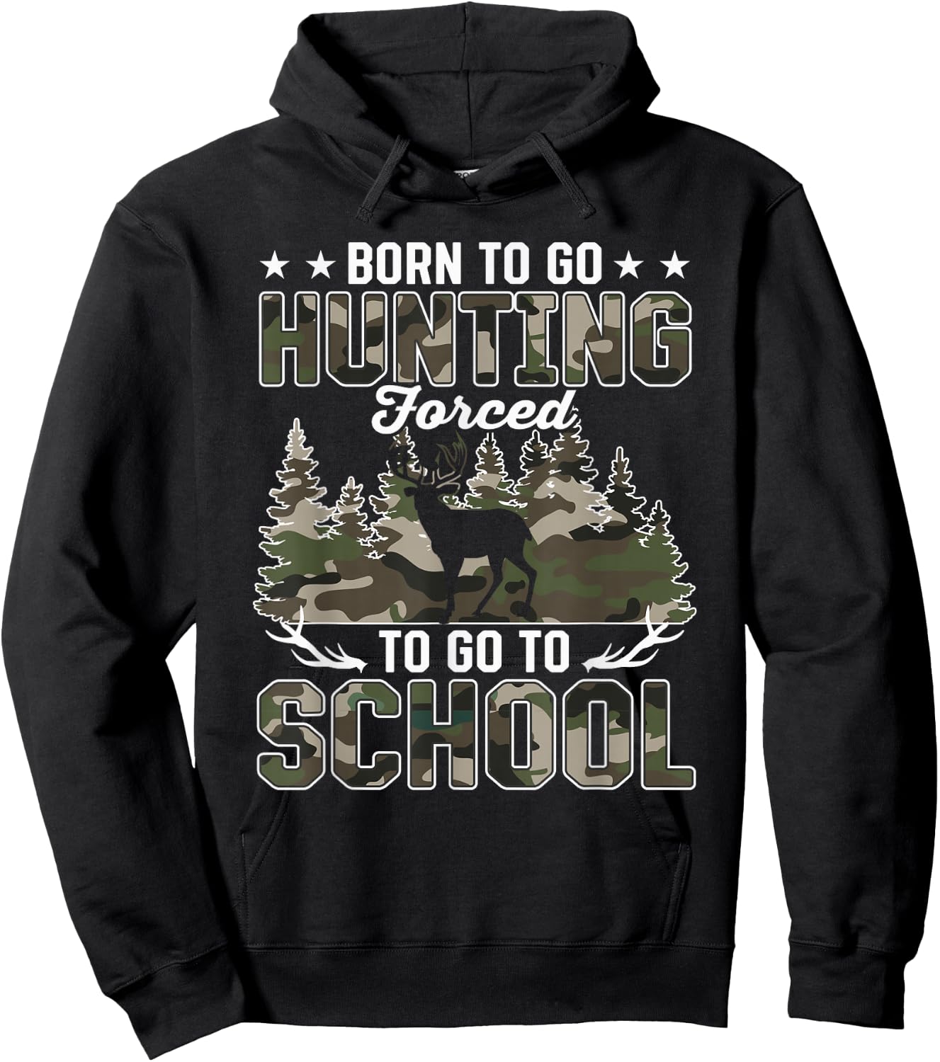 Born to Go Hunting Forced to go to School Hoodie - Hoodie | Black