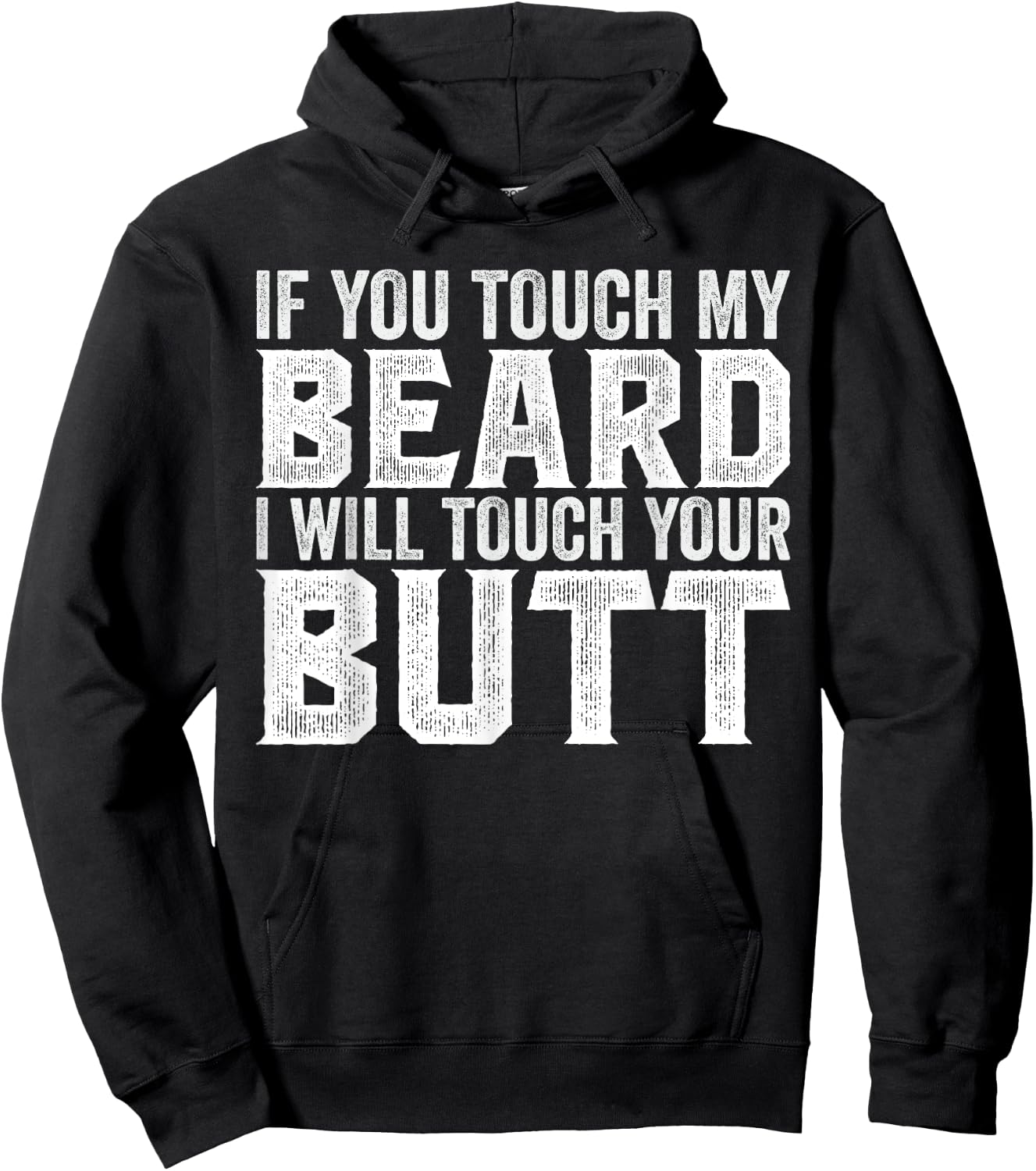 If You Touch My Beard I Will Touch Your Butt Hoodie - Hoodie | Black
