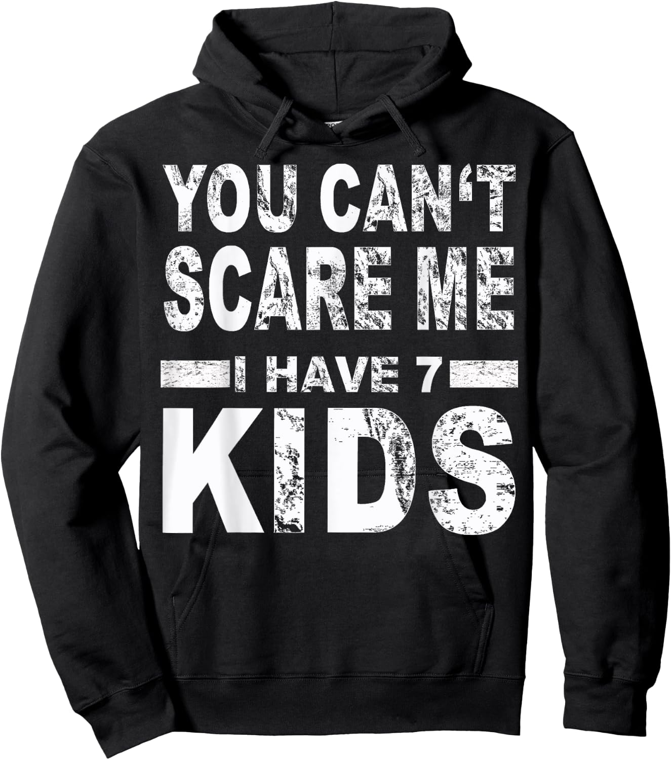 You can't scare me I have 7 kids Hoodie - Hoodie | Black