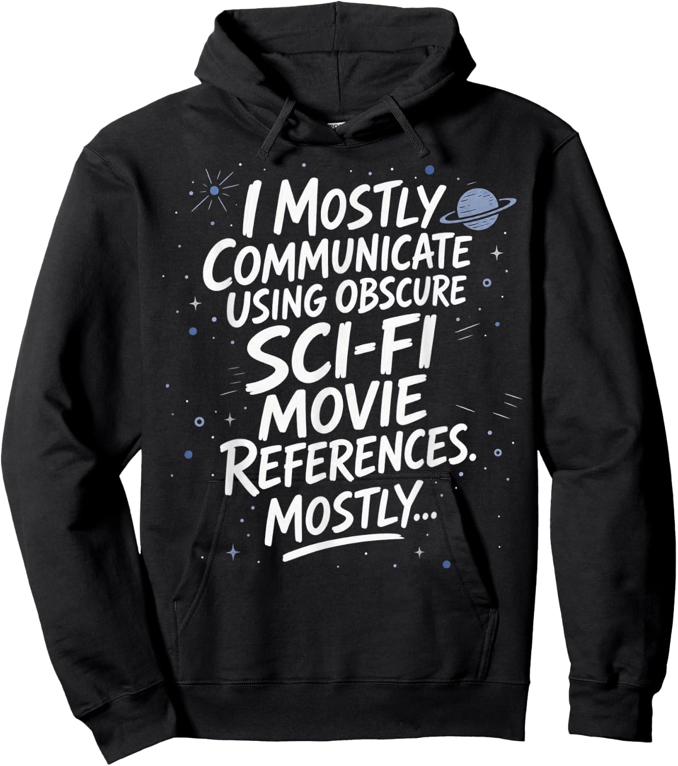 I Mostly Communicate Using Sci-Fi Movie References Hoodie - Hoodie | Black
