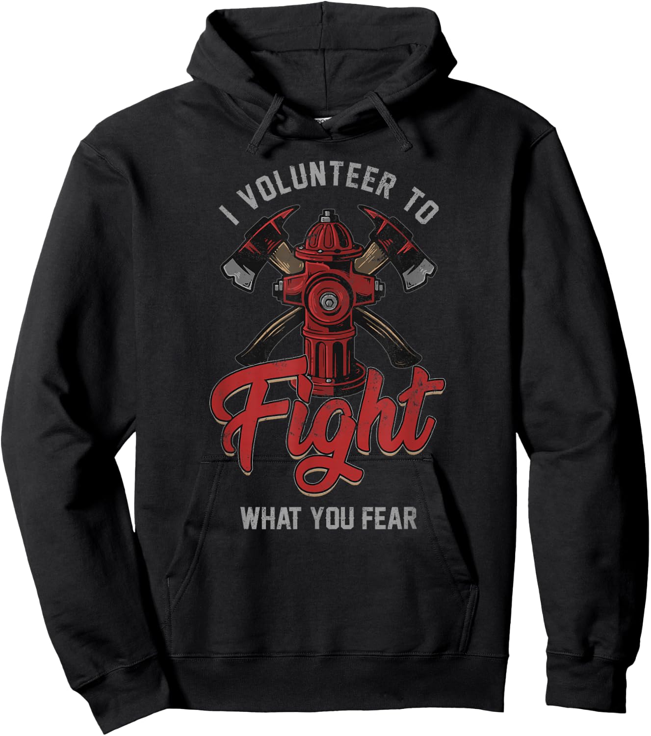 Firefighter I Volunteer To Fight What You Fear Hoodie - Hoodie | Black