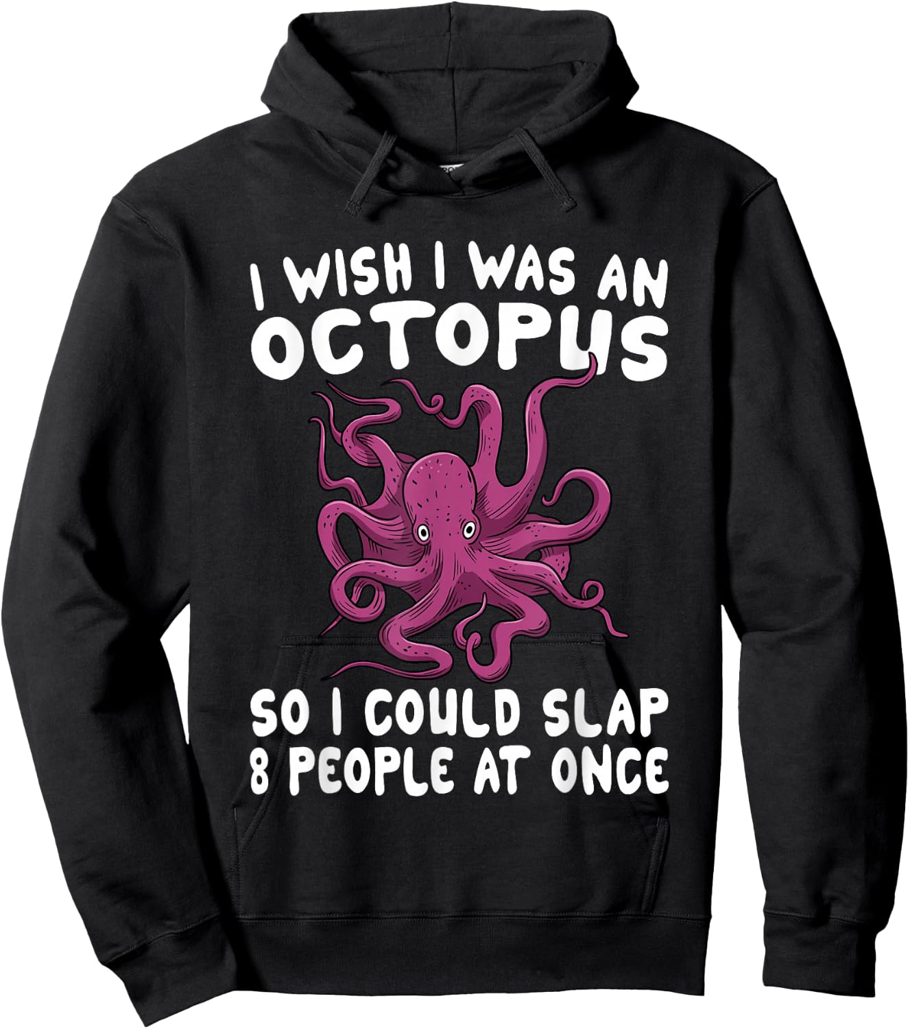 I Wish I Was An Octopus Slap 8 People At Once Funny Octopus Hoodie - Hoodie | Black