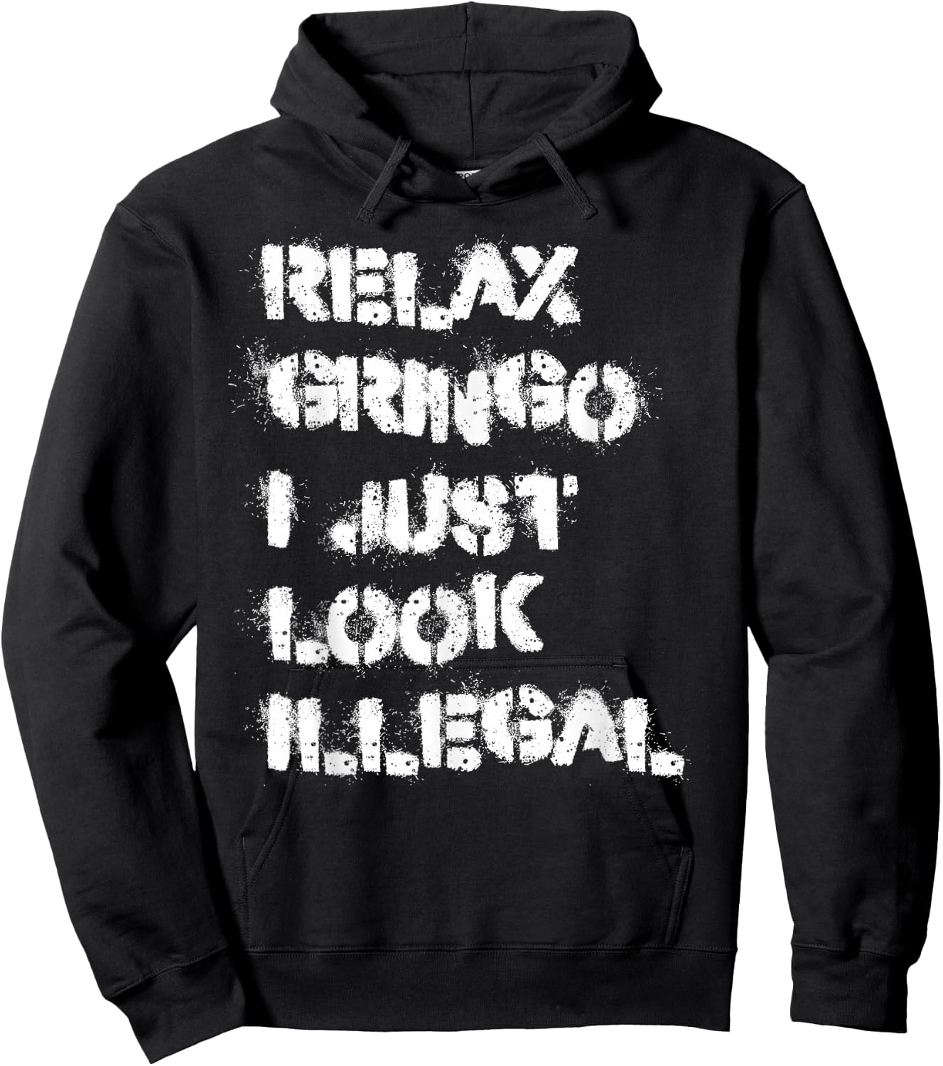 Relax Gringo I Just Look Illegal Hoodie - Hoodie | Black