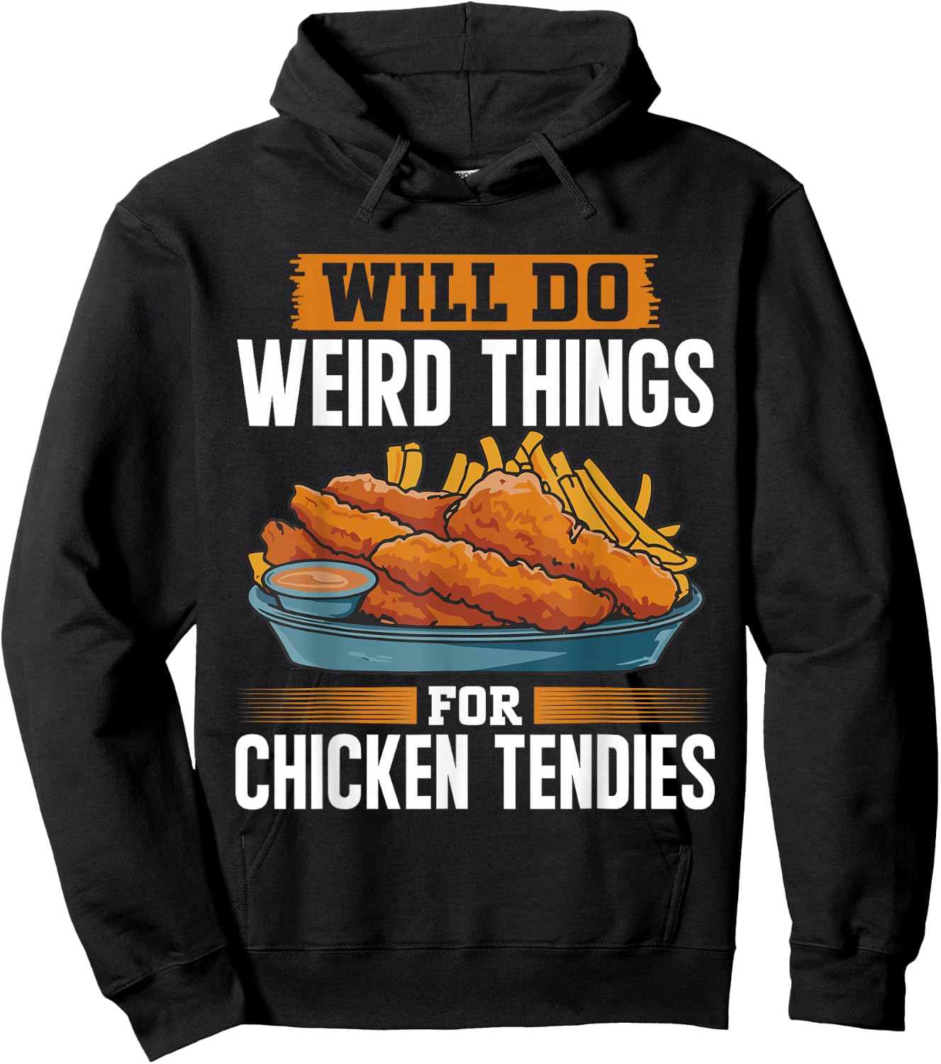 Will Do Weird Things For Chicken Tendies Chicken Tender Hoodie - Hoodie | Black