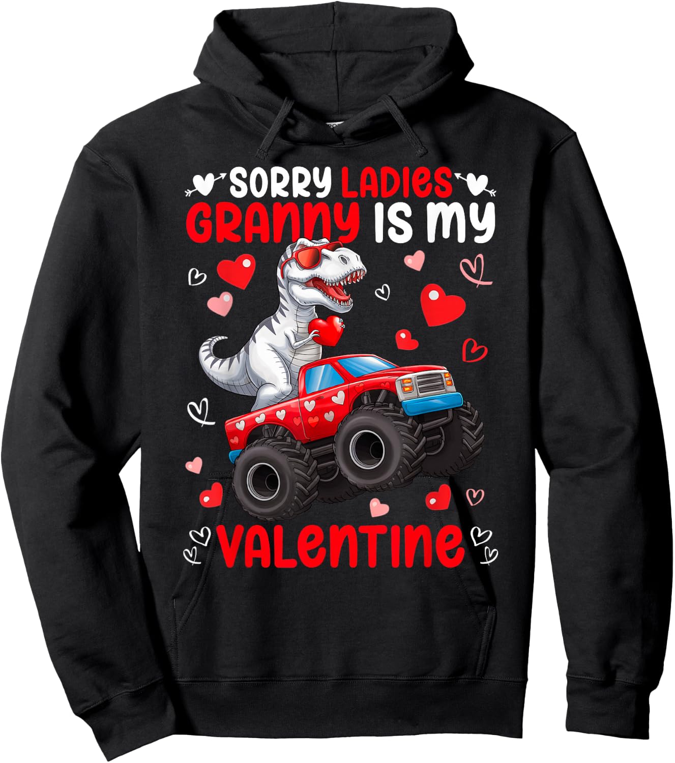 Sorry Ladies Granny Is My Valentine Dinosaur Monster Truck Hoodie - Hoodie | Black