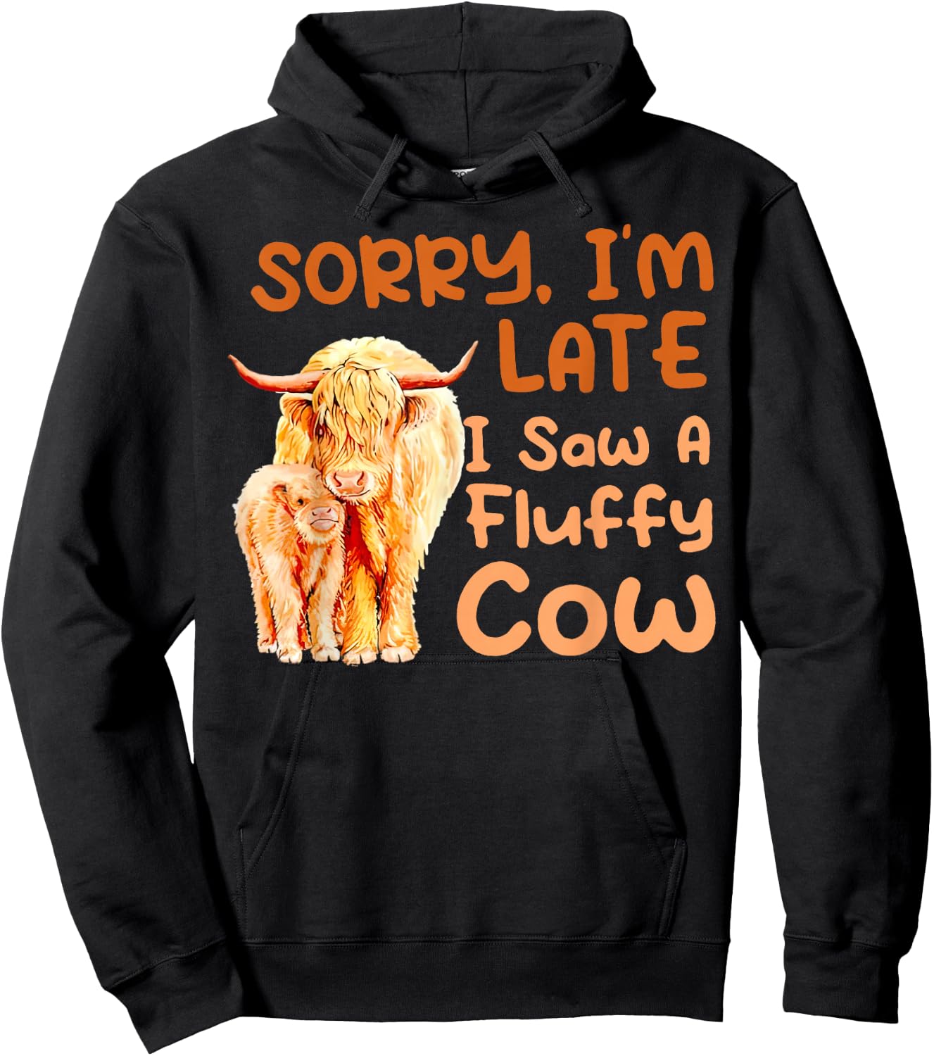 Sorry I’m Late I Saw A Fluffy Cow Hoodie - Hoodie | Black