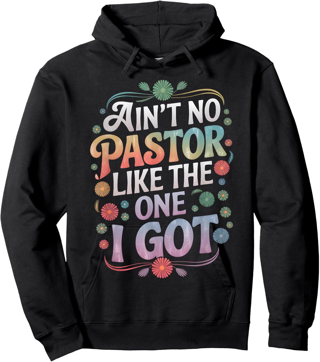 Ain't No Pastor Like The One I Got Faith Lover Hoodie - Hoodie | Black