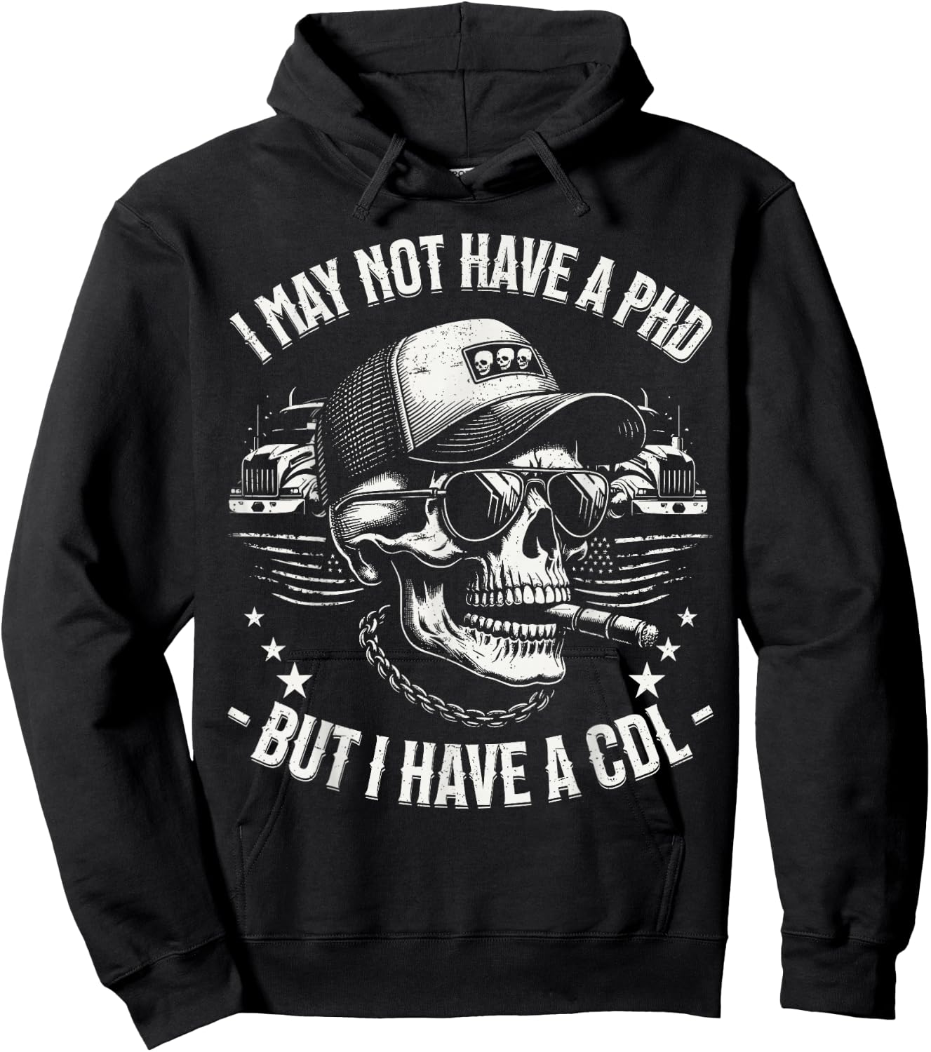 I May Not Have A PhD But I Have A CDL Trucker Gifts Cool Hoodie - Hoodie | Black