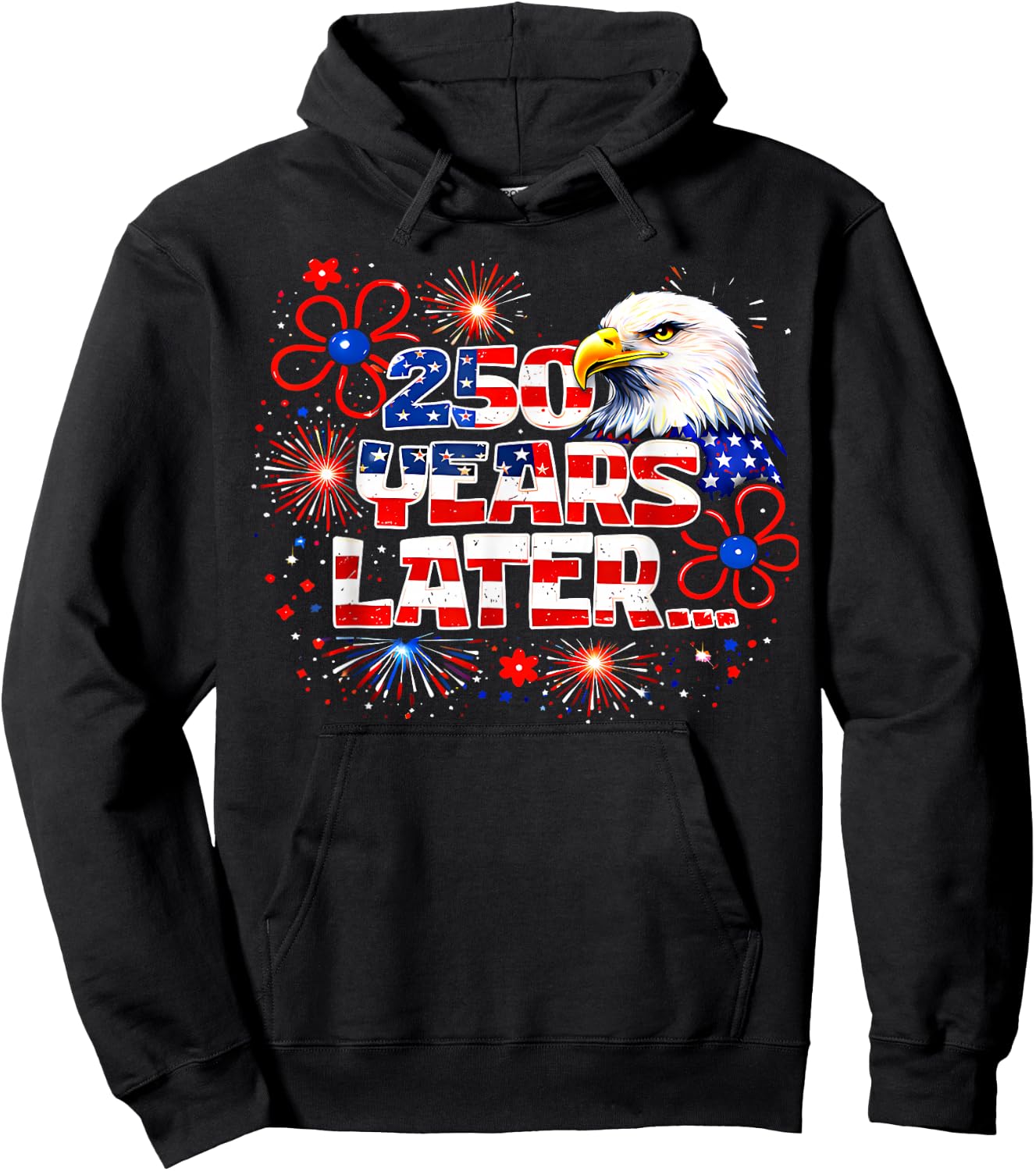 250 Years Later 250th Anniversary 4th July Independence Day Hoodie - Hoodie | Black