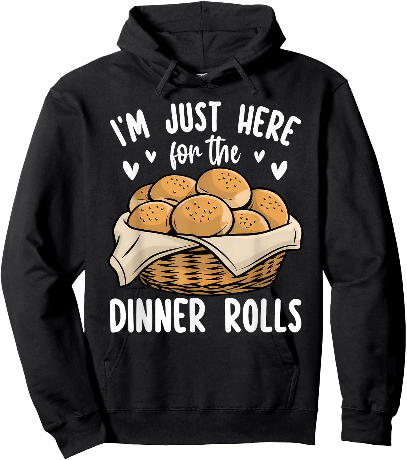 I'm Just Here For The Dinner Rolls Bread Food Lover Foodie Hoodie - Hoodie | Black