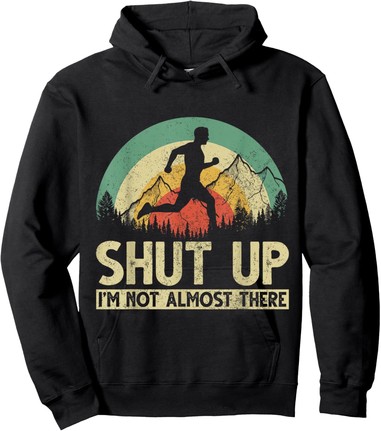 Shut Up I am not almost there Hoodie - Hoodie | Black