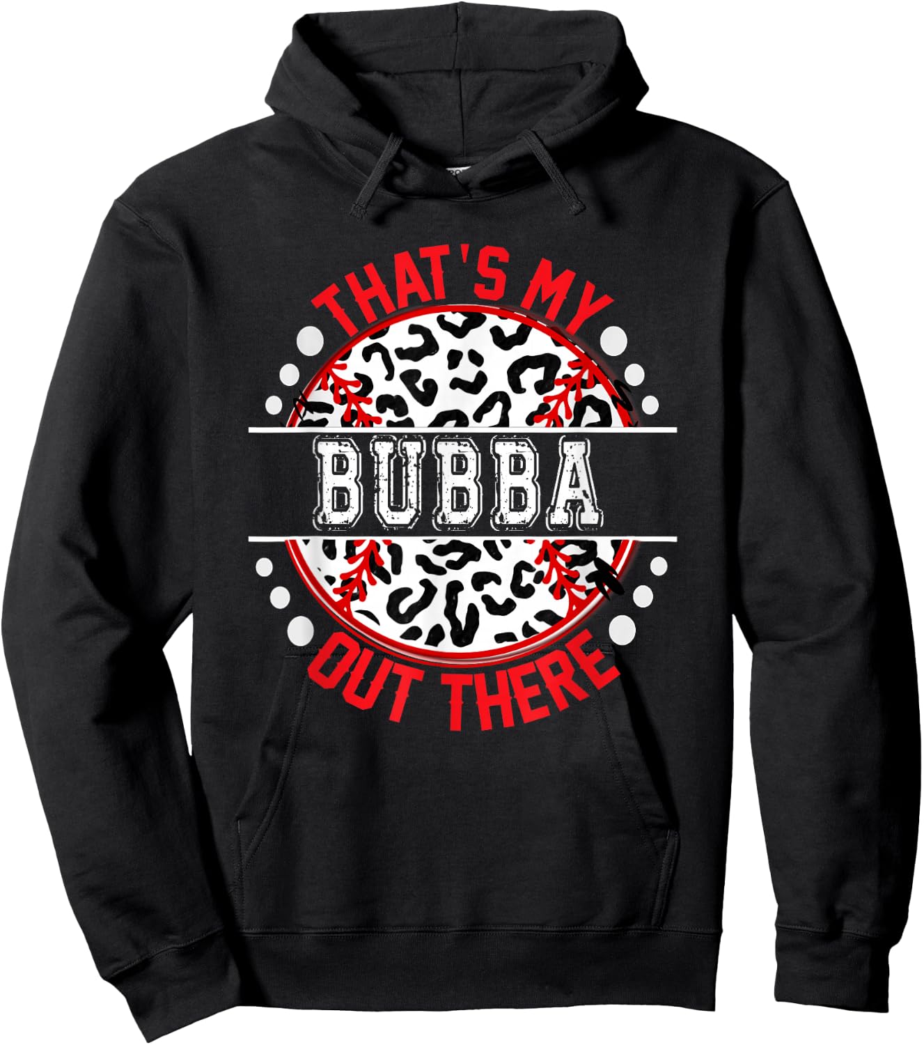 That's My BUBBA Out There Baseball Cute Trendy Hoodie - Hoodie | Black