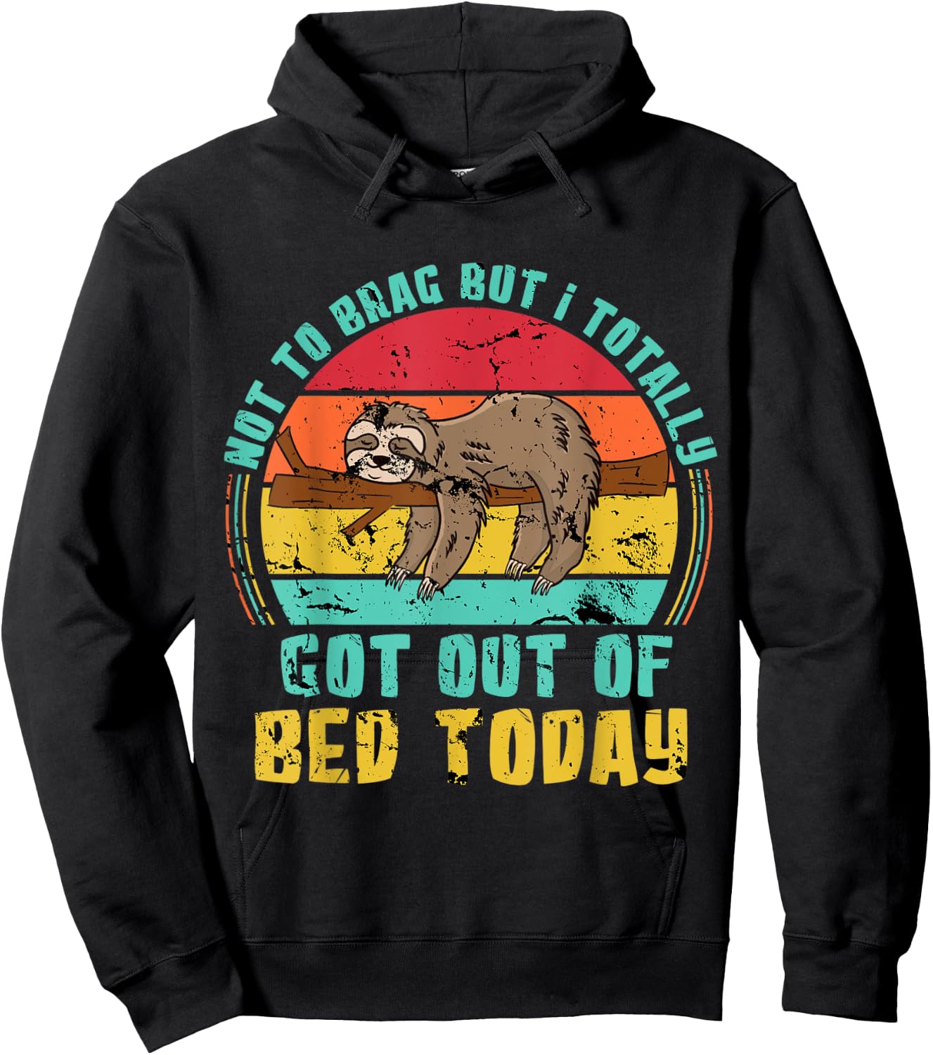 Not To Brag But I Totally Got Out Of Bed Today Lazy Sloth Hoodie - Hoodie | Black