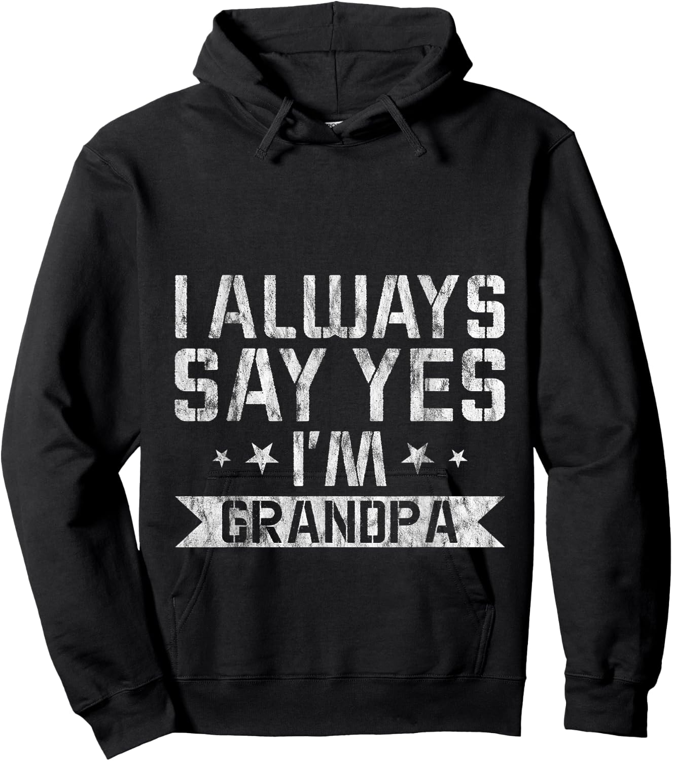 I Always Say Yes I'm Grandpa Grandfather Spoil Love Hoodie - Hoodie | Black