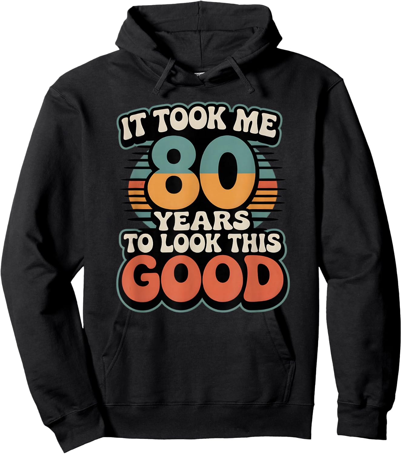 It Took Me 80 Years to Look This Good Funny Vintage Hoodie - Hoodie | Black