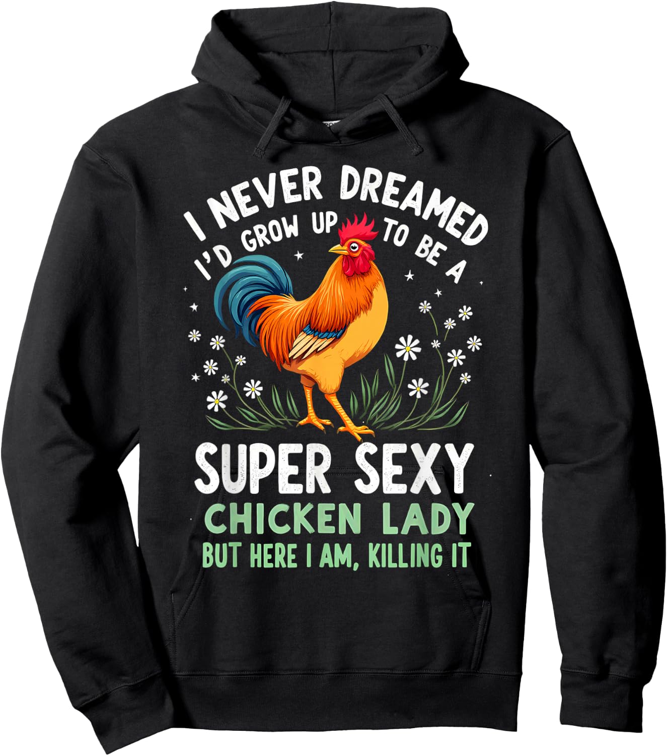 Humor I Never Dreamed To Be A Super Sexy Chicken Lady Hoodie - Hoodie | Black