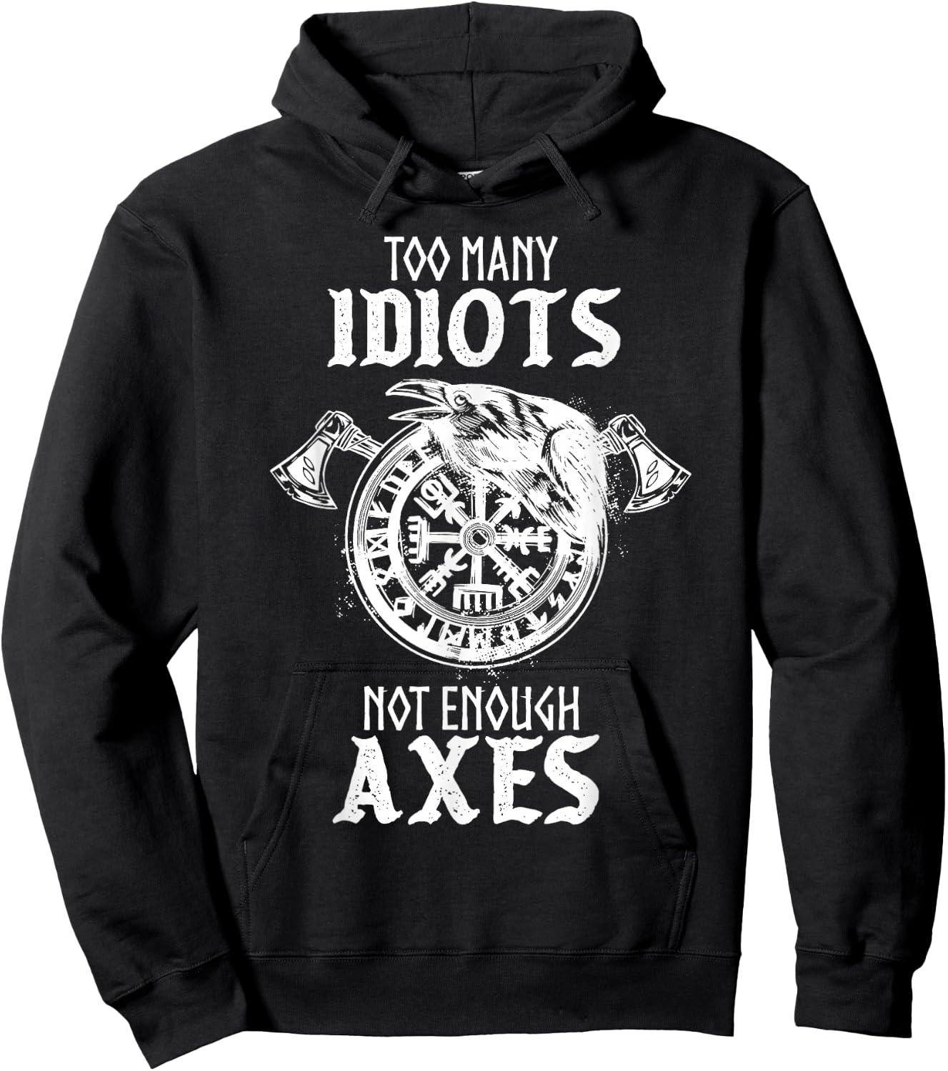 Too Many Idiots Not Enough Axes Norse Helm of Awe Viking Hoodie - Hoodie | Black