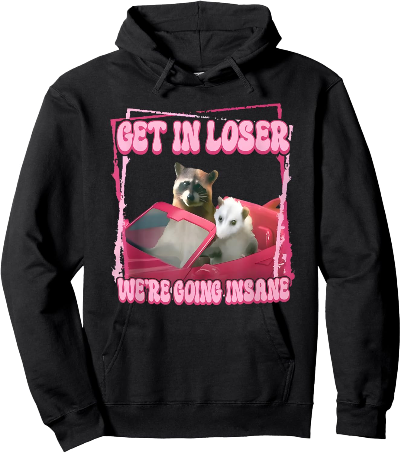 Get in Loser We're Going Insane Hoodie - Hoodie | Black