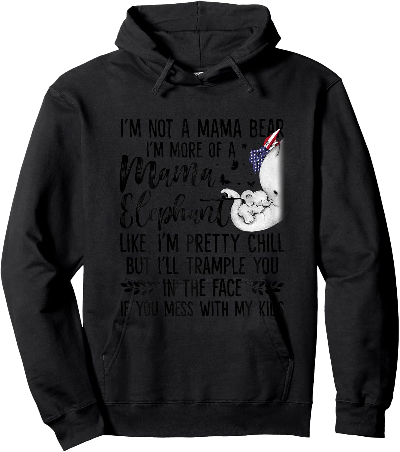 I'm Not A Mama Bear I'm More Of A Mama Elephant Funny Moms Hoodie - Hoodie | Black