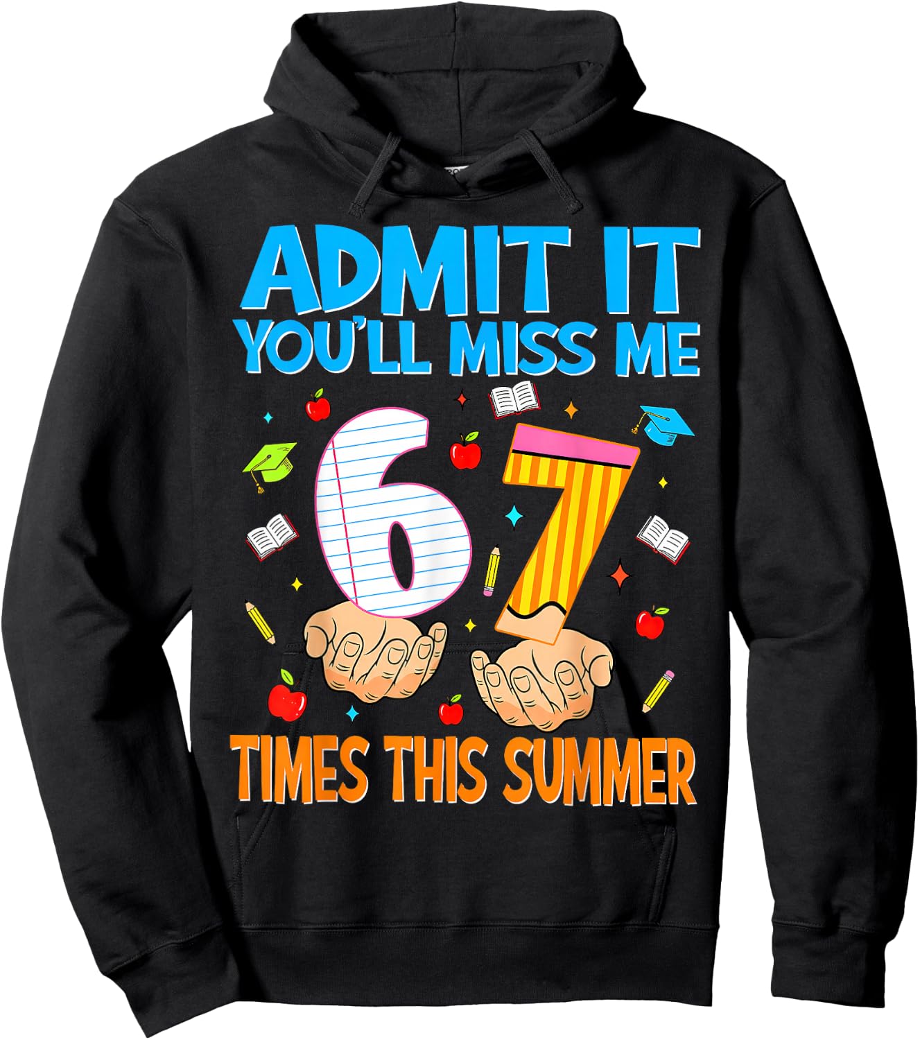 Admit It You'll Miss Me 6 7 Times This Summer,67 Six Seven Hoodie - Hoodie | Black