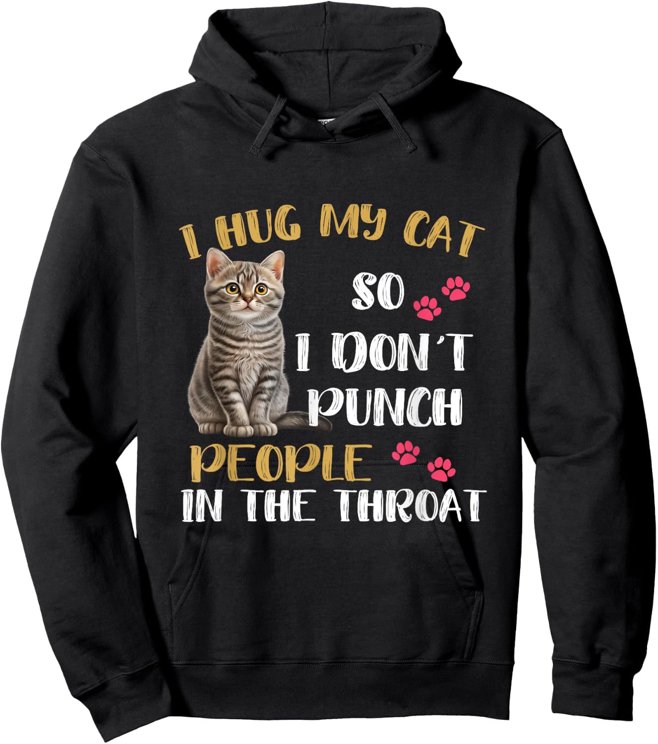 Funny Cat I Hug My Cat So I Don't Punch People In The Throat Men Women Kids Hoodie - Hoodie | Black