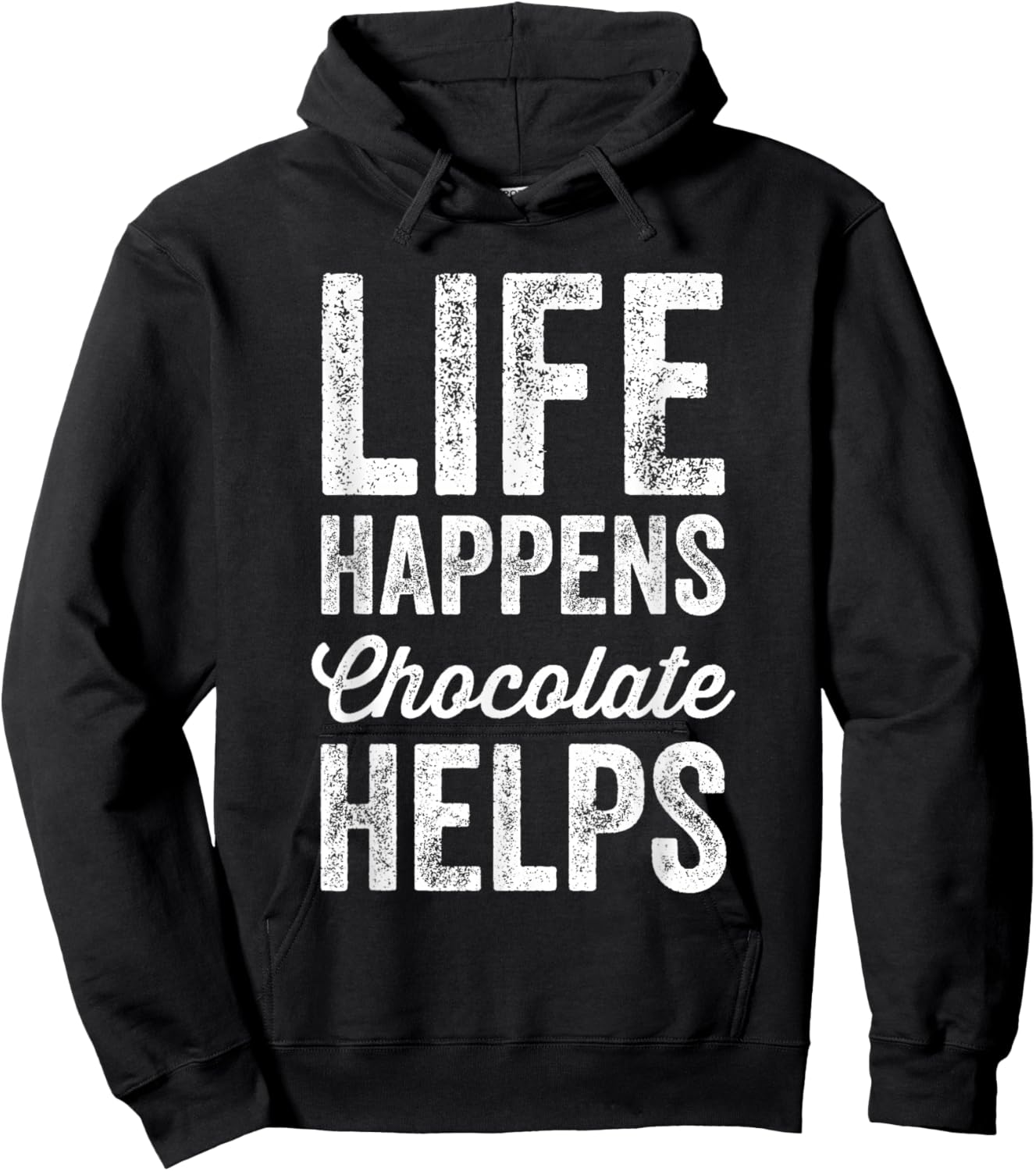 Life Happens Chocolate Helps - Chocolate Lover Gift Hoodie - Hoodie | Black