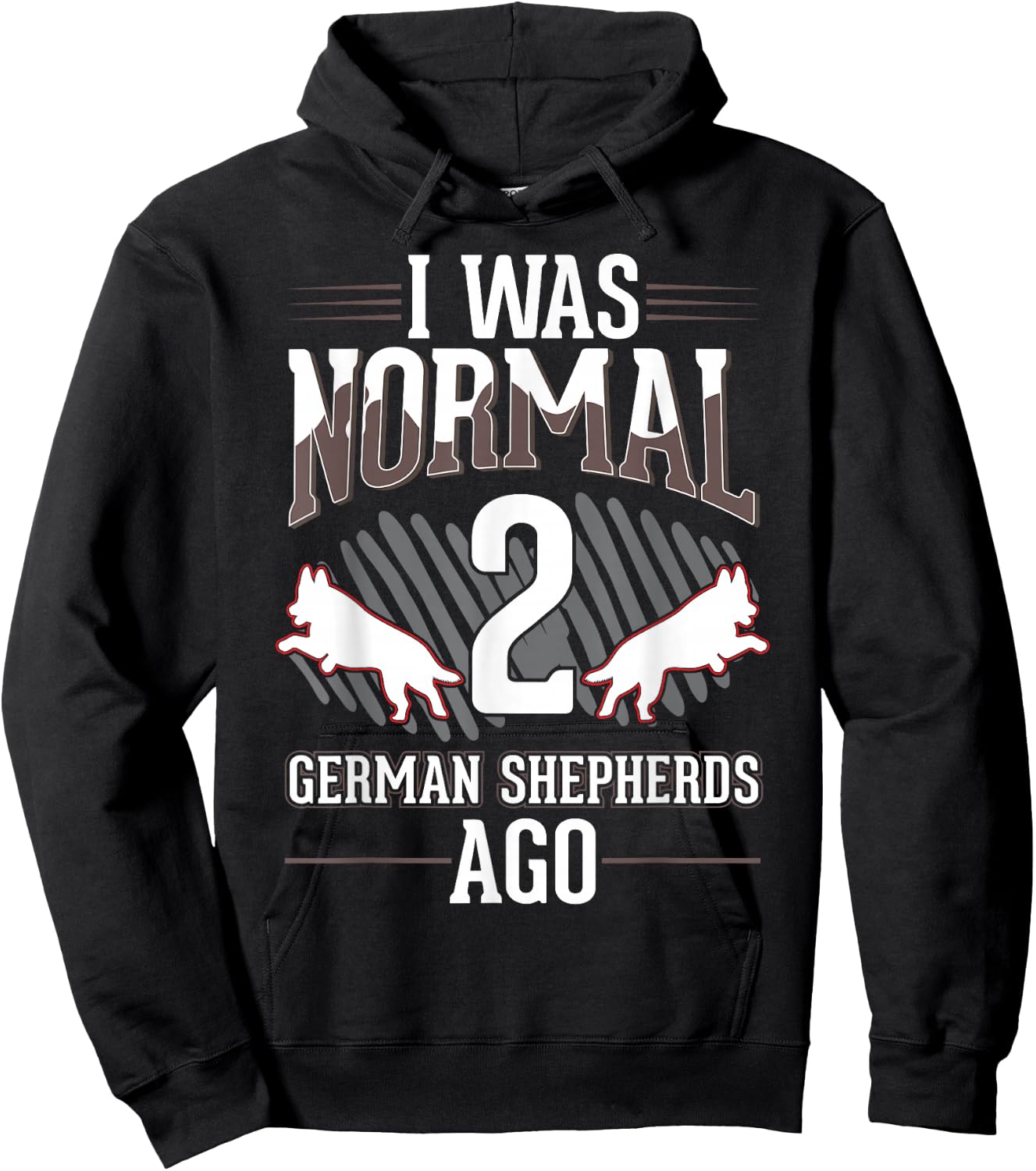 I was normal 2 German Shepherds ago Hoodie - Hoodie | Black