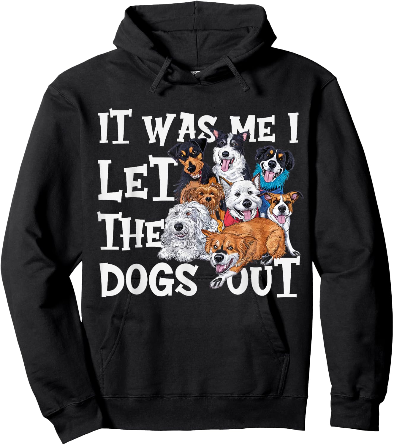 Funny Dog Lover Present It was Me I let The Dogs Out Joke Hoodie - Hoodie | Black