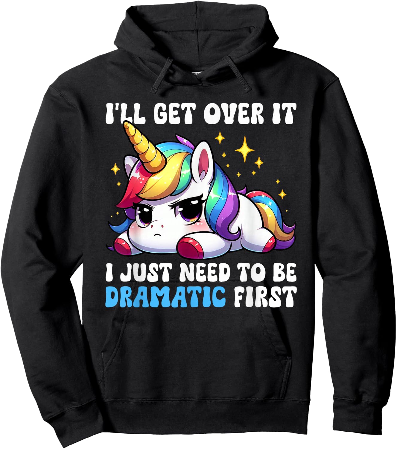 I'll Get Over It I Just Need To Be Dramatic Unicorn Funny Hoodie - Hoodie | Black
