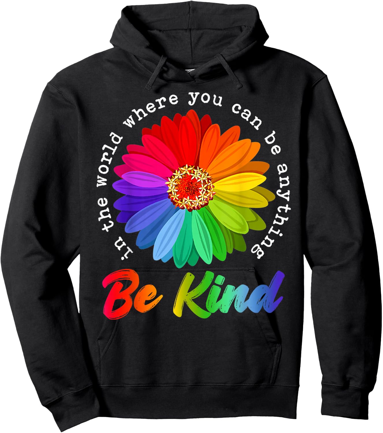 in A World Where You Can Be Anything Be Kind Kindness Gift Hoodie - Hoodie | Black