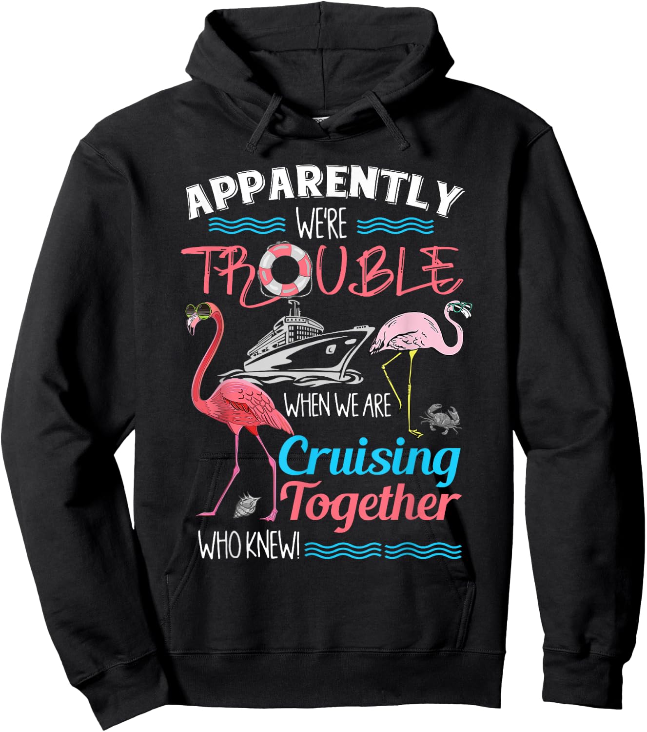Apparently We're Trouble When We Are Cruising Together Hoodie - Hoodie | Black