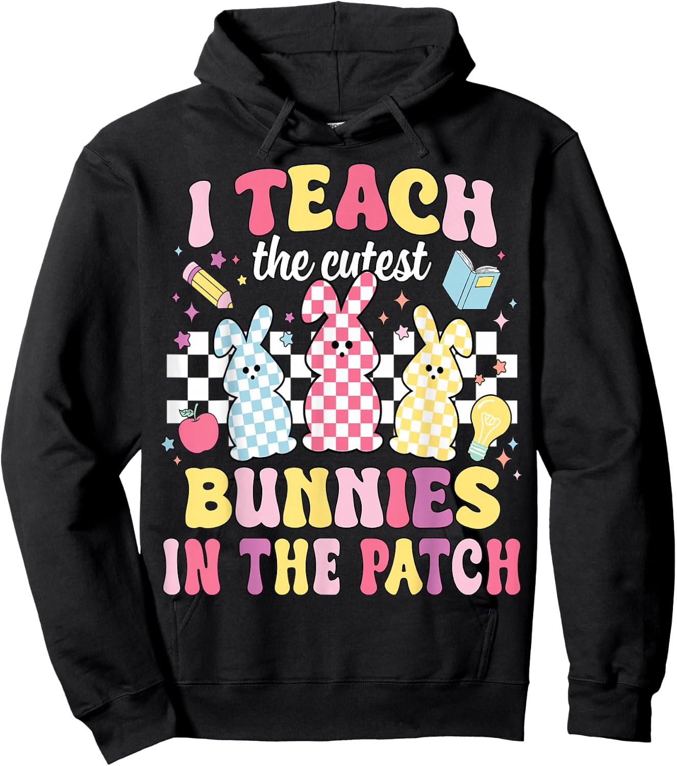 I Teach The Cutest Bunnies In The Patch Funny Teacher Easter Hoodie - Hoodie | Black