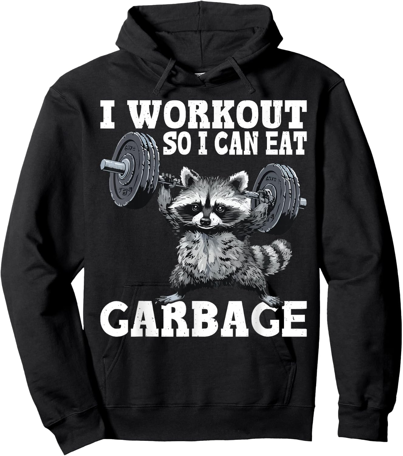 I Workout So I Can Eat Garbage Fitness Exercise Humor Hoodie - Hoodie | Black